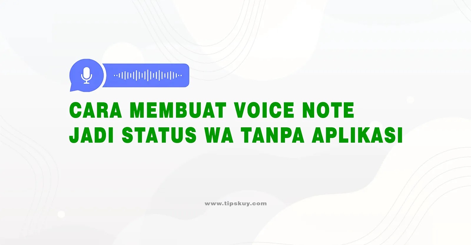 Cara Mudah Membuat Voice Note Jadi Status WA Tanpa Aplikasi