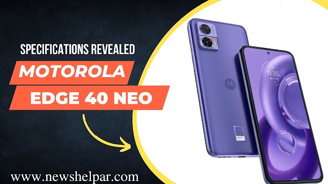 Motorola Edge 40 Neo specifications revealed,September 15 release date