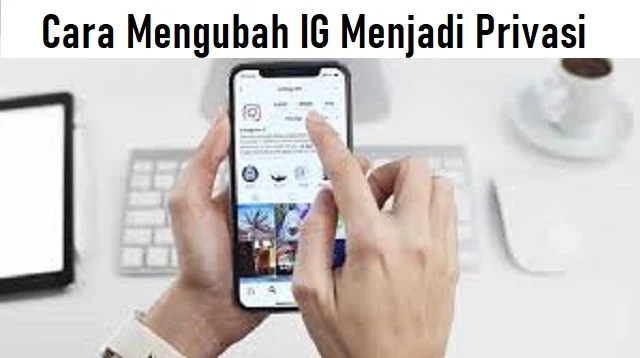 Cara Mengubah IG Menjadi Privasi