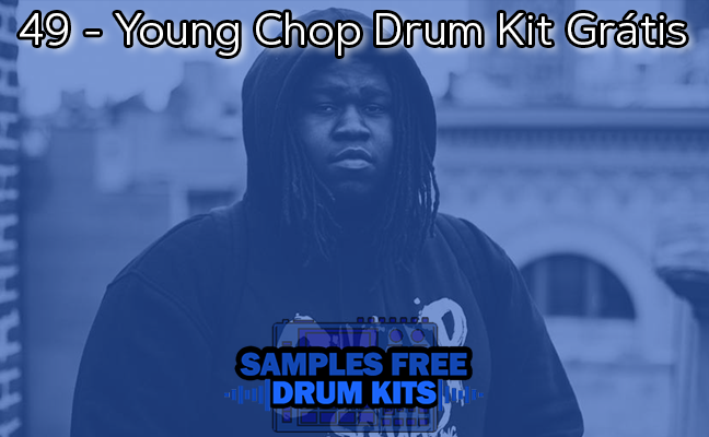 49 - Young Chop Drum Kit Grátis