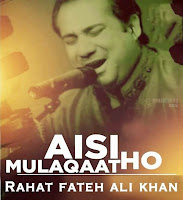 Aisi Mulaqaat Ho Full Song Lyrics & Video Rahat Fateh Ali Khan