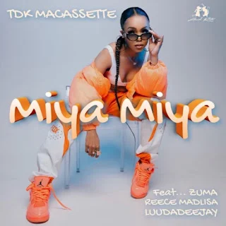 TDK Macassette – Miya Miya feat. Zuma, Reece Madlisa & LuuDadeejay (2022)