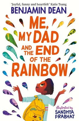 Me, My Dad and the End of the Rainbow by Benjamin Dean
