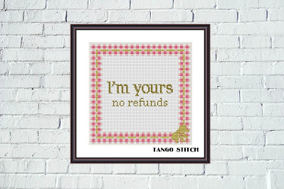 I'm Yours, No Refunds funny romantic quote cross stitch pattern - Tango Stitch