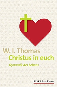 Christus in euch: Dynamik des Lebens (Klassiker des Glaubens)