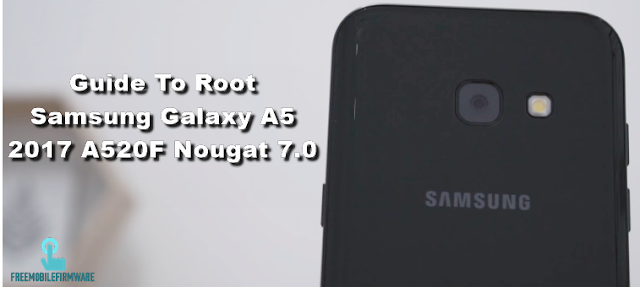 Guide To Root Samsung Galaxy A5 2017 A520F Nougat 7.0 Security U2 Tested method 