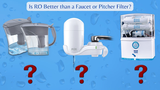 Is RO Better than a Faucet or Pitcher Filter?