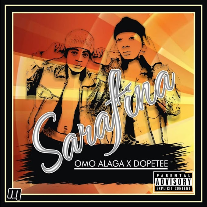 Music Mp3: Omo Alaga ft DopeTee _ SARAFINA