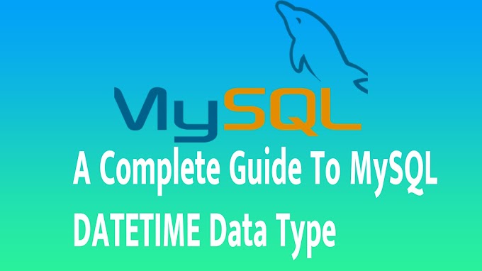 A Complete Guide To MySQL DATETIME Data Type