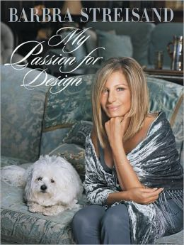 http://www.amazon.com/My-Passion-Design-Barbra-Streisand/dp/0670022136/ref=sr_1_1?ie=UTF8&qid=1402334786&sr=8-1&keywords=My+Passion+for+Design