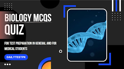 Biology Online Mcqs Quiz Test with Practice MCQs - Dailytestpk