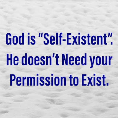 God is self-existent. He doesn’t need your permission to exist. 😱 The Universe IS what it IS. Our Opinions won’t every change that. 🌌 “And God said unto Moses, I AM THAT I AM: and he said, Thus shalt thou say unto the children of Israel, I AM hath sent me unto you.” (Exodus 3:14) 🌅