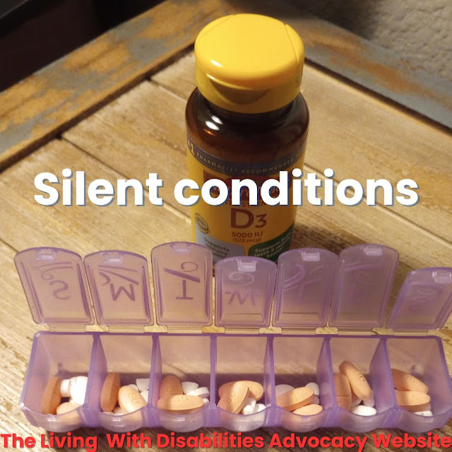 A pill organizer with a bottle of vitamin D3 and the words "Silent conditions" and "The Living With Disabilities Advocacy Website" overlaying the image.