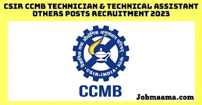 CSIR CCMB Technician & Technical Assistant Others Posts Recruitment 2023 – Apply Online For 69 Vacancies Notification