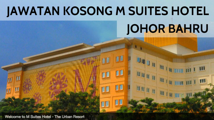 M Suites Hotel Johor Bahru Job Vacancy 2016 - Malaysia 