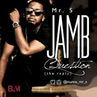 Music: Jamb question (the reply) by Mr S @STUNNA_Mr_S