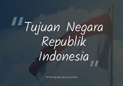  Semua negara pada umumnya memiliki tujuan yang hendak dicapai saat pertama kali didirikan Jawaban Apa Tujuan Negara Republik Indonesia