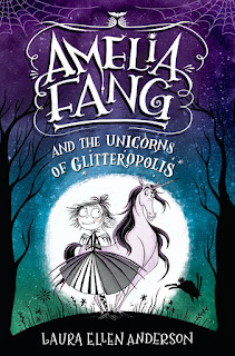 Review of Amelia Fang and the Unicorns of Glitteropolis by Laura Ellen Anderson