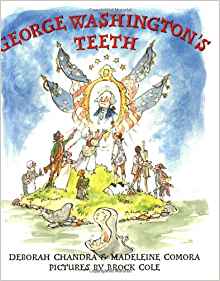 https://www.amazon.com/George-Washingtons-Teeth-Deborah-Chandra/dp/0312376049/ref=sr_1_1?s=books&ie=UTF8&qid=1505931929&sr=1-1&keywords=george+washingtons+teeth