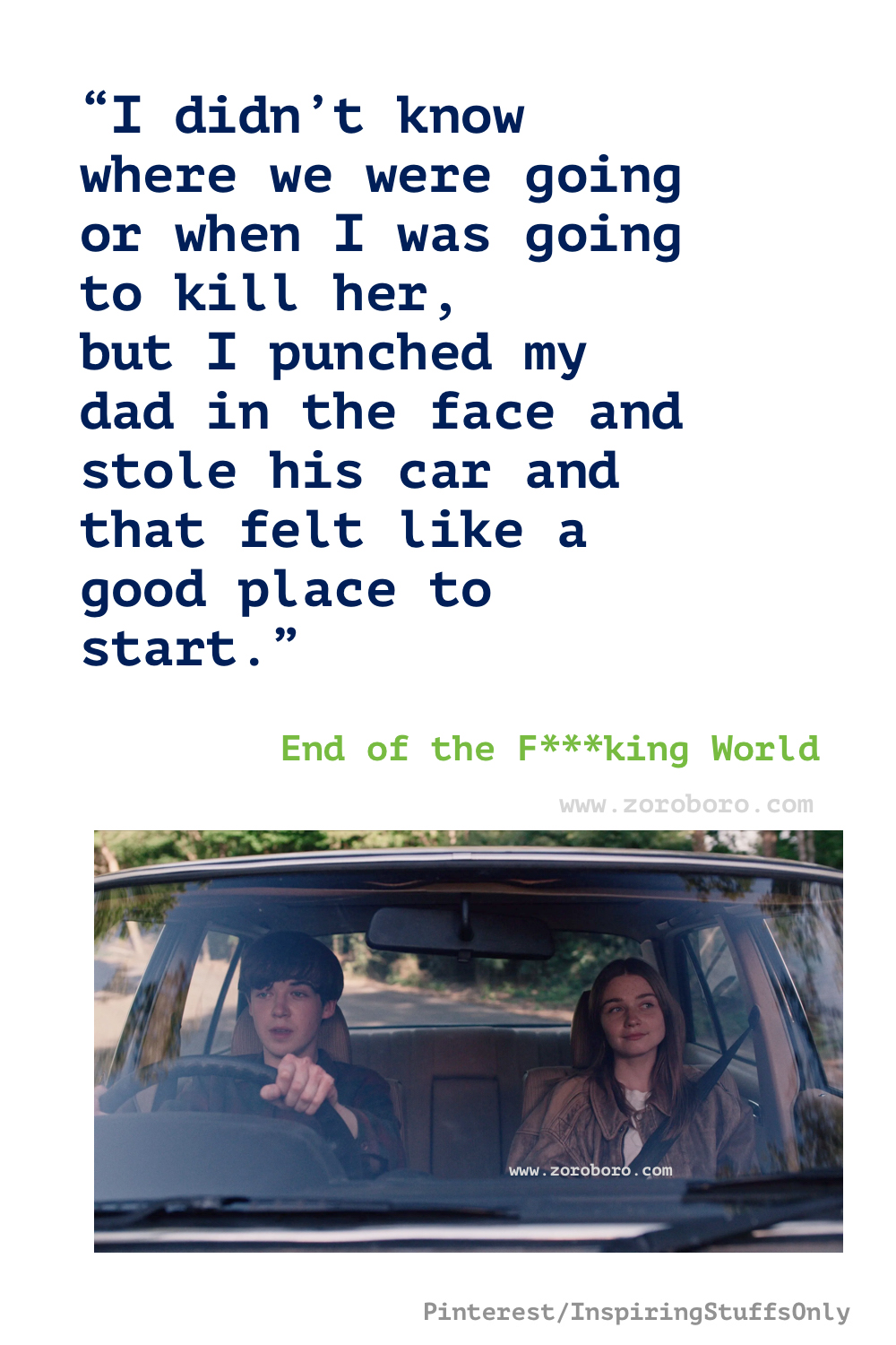 The End of the F***ing World Quotes, The End of the F***ing World T.V SHOW/SERIES Quotes. James & Alyssa Dialogues/Scenes. The End of the F***ing World Quotes.  The End of the F***ing World Season 1, 2 &3 Quotes.