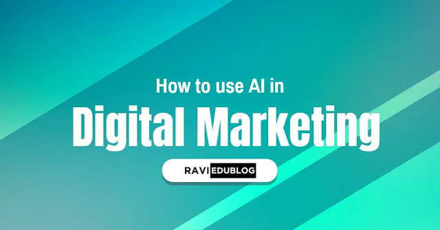 How to use AI in Digital Marketing