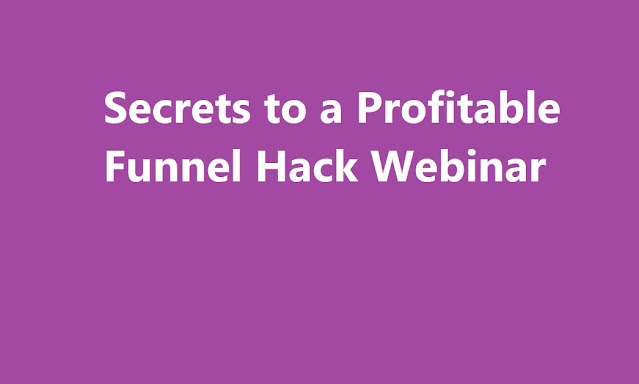 Secrets to a Profitable Funnel Hack Webinar