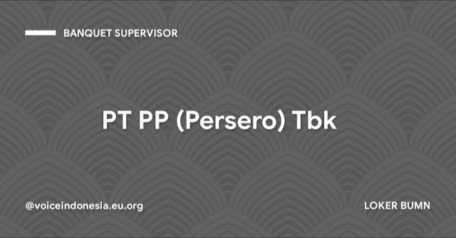 Lowongan BUMN PT PP (Persero) Tbk Tahun 2022