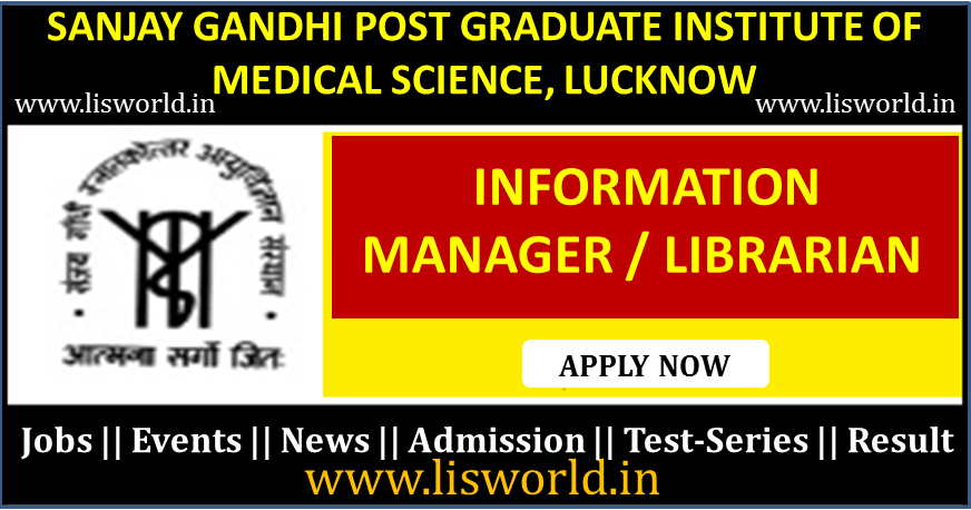 Recruitment for Information manager/Librarian at Sanjay Gandhi Post Graduate Institute of Medical Science, Lucknow 
