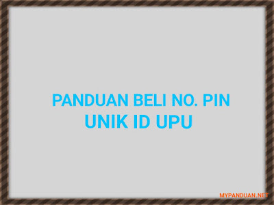 Panduan Mudah Membeli No. Pin Unik ID UPU