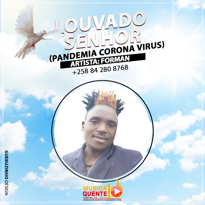 BAIXAR MUSICA: Forman - Louvado senhor (Corona Virus) | 2020