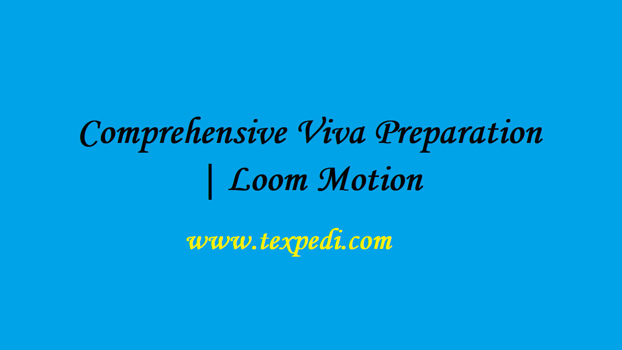 Comprehensive Viva Preparation - Loom Motion