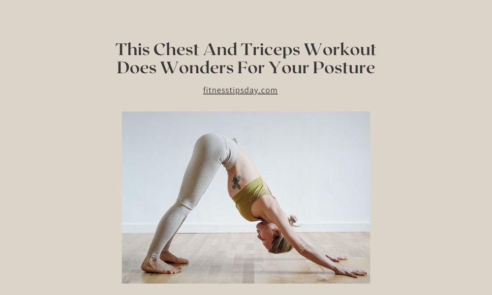 This Chest And Triceps Workout Does Wonders For Your Posture