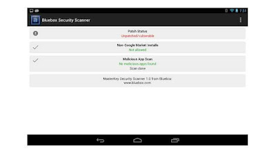 Bluebox Security Scanner for scanning whether your Andorid has a loophole which allows access to hackers