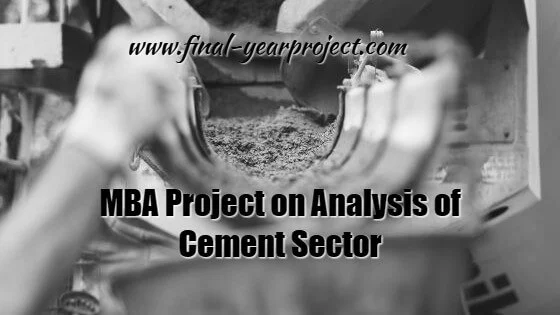 MBA Finance Project on Analysis of Cement Sector as an Investment Avenue