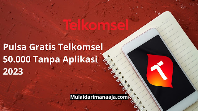 pulsa gratis Telkomsel 50.000 tanpa aplikasi
