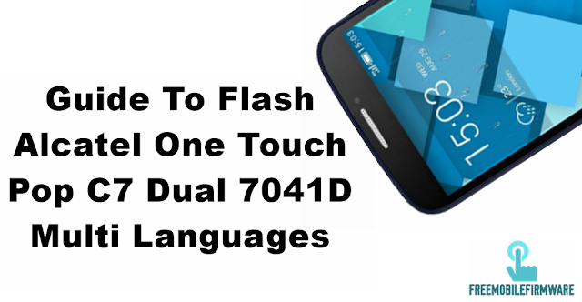 How To Flash Alcatel Pop C7 7041d Multi Languages Version Using SP Flashtool