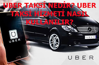 UBER TAKSİ NEDİR? UBER TAKSİ HİZMETİ NASIL KULLANILIR?