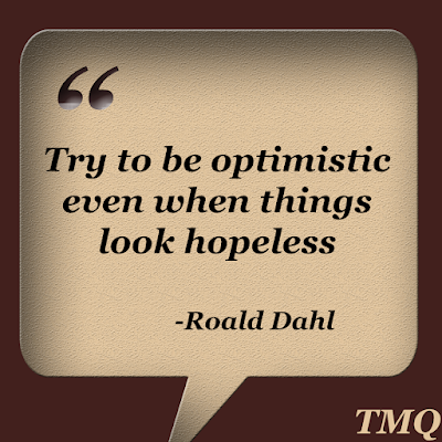 Try to be optimistic even when things look hopeless - motivation images by Roald Dahl