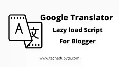 How to add Google Translator on Blogger site with lazy load script.