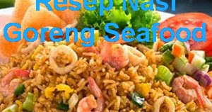 Resep Membuat Nasi Goreng Seafood Spesial - Info Resep