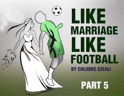 Like Marriage Like Football, Part 5