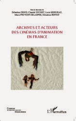 Livre: Archives et acteurs des cinémas d’animation en France