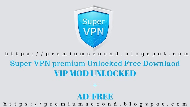 Super VPN pro apk [ad-free] [VIP] [Unlocked] premium mod hack