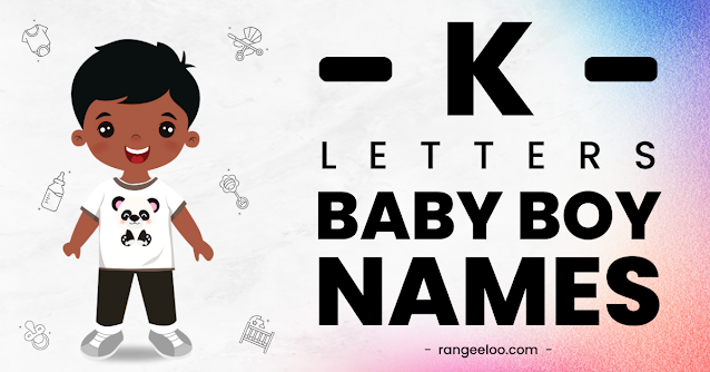 baby boy names from k, baby boy names, boy names from k, baby boy names of k, boy names of k, k letter boy names, boy names from letter k, k baby names, k boy names, baby boy names 2023, boy names from k 2023, latest baby boy names, new boy names from k, unique boy names from k, best boy names from k, best baby boy names