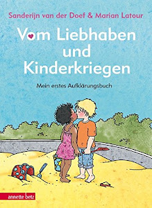 Vom Liebhaben und Kinderkriegen: Mein erstes Aufklärungsbuch