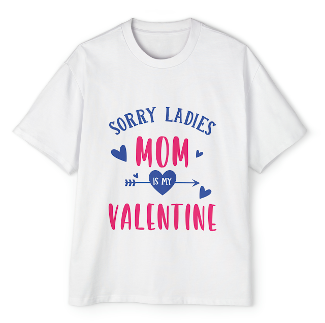 Men's Heavy Oversized T-Shirt With Valentine Caption Sorry Ladies Mom Is My Valentine