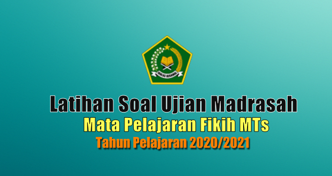 Latihan Soal Ujian Madrasah UM Mata Pelajaran Fikih MTs Tahun 2021