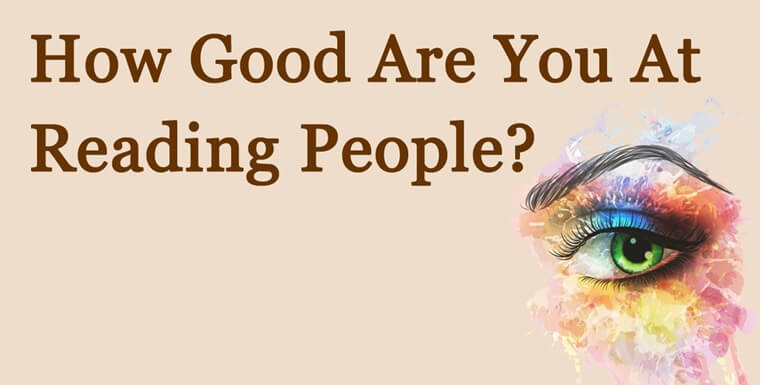 The Quiz Will Reveal How Good You Are At Reading People
