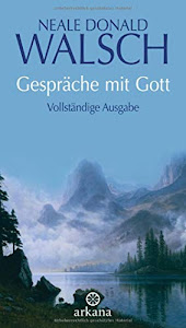 Gespräche mit Gott: Vollständige Ausgabe