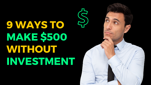 9 Ways To Make $500 From Home Without Investment